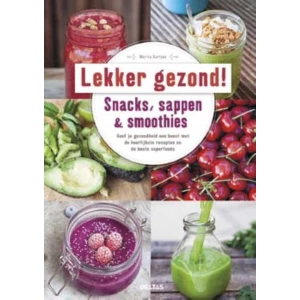 Lekker en gezond! Snacks, sappen & smoothies